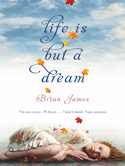 Title details for Life Is But a Dream by Brian James - Wait list